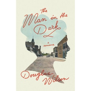 Man in the Dark | Douglas Wilson (ISBN: 9781947644663)