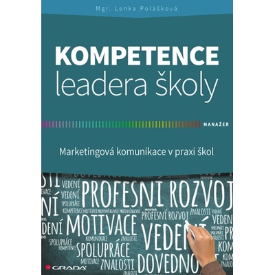 Kompetence leadera školy - Marketingové komunikace v praxi škol - Polášková Lenka