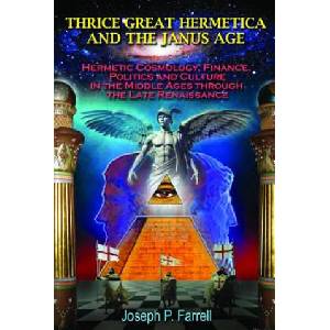 Thrice Great Hermetica and the Janus Age | Joseph P. Farrell (ISBN: 9781939149336)