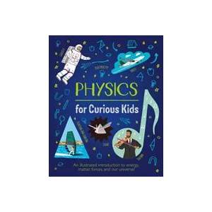 Physics for Curious Kids | Laura Baker (ISBN: 9781839408403)