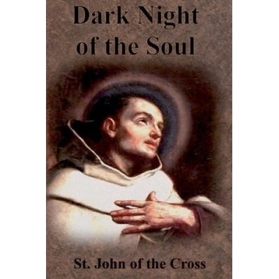 Dark Night of the Soul | ST. JOHN OF THE CROS