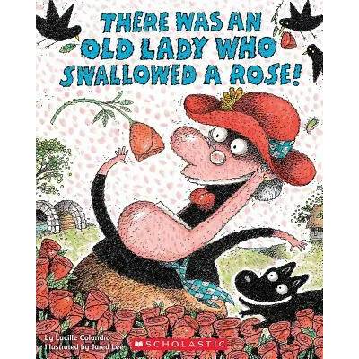 There Was an Old Lady Who Swallowed a Rose! | Lucille Colandro, Jared D. Lee