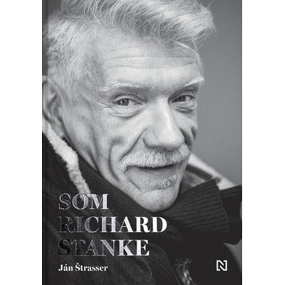 Som Richard Stanke - Ján Štrasser, Richard Stanke