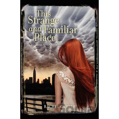 This Strange and Familiar Place - Rachel Carter