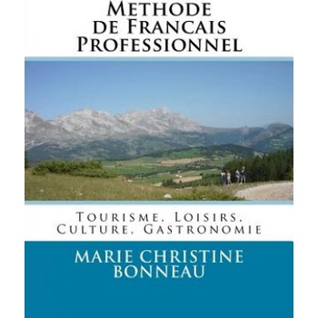 Methode de Francais Professionnel: Tourisme, Loisirs, Culture, Gastronomie