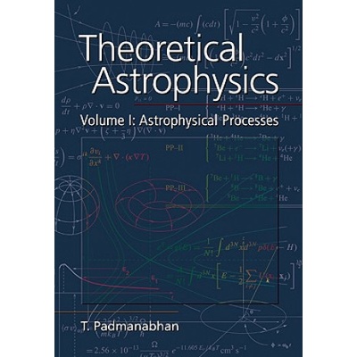 Theoretical Astrophysics: Volume 1, Astrophysical Processes Padmanabhan T.
