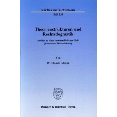 Theorienstrukturen und Rechtsdogmatik.