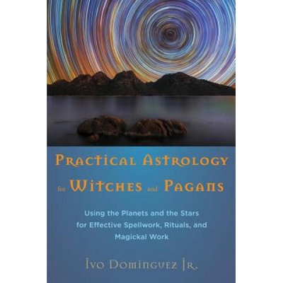 Practical Astrology for Witches and Pagans | Ivo Dominguez
