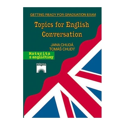 Topics for english conversation - Jana Chudá, Tomáš Chudý