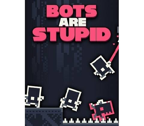 Bots Are Stupid