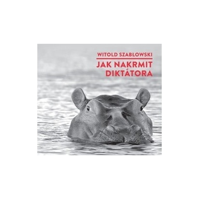 Jak nakrmit diktátora - Witold Szabłowski – Zboží Dáma