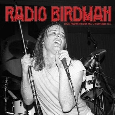 2 Radio Birdman - Live At Paddington Town Hall 12th December 1977 LP