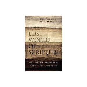 Lost World of Scripture - Ancient Literary Culture and Biblical Authority (ISBN: 9780830840328)