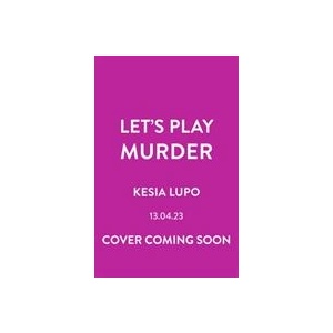 Let's Play Murder | Kesia Lupo (ISBN: 9781526635464)