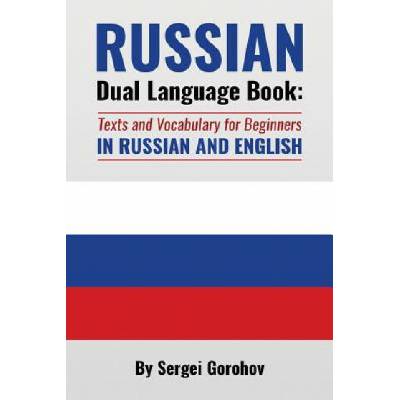 Russian Dual Language Book: Texts and Vocabulary for Beginners in Russian and English