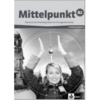 Mittelpunkt B2 - Metodická příručka - Lanz M., Lundquist-Mog A.