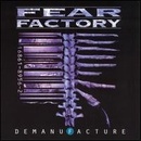 FEAR FACTORY - DEMANUFACTURE