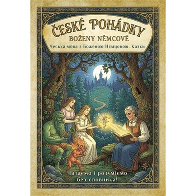 České pohádky - Boženy Němcové (česko-ukrajinské) - Božena Němcová