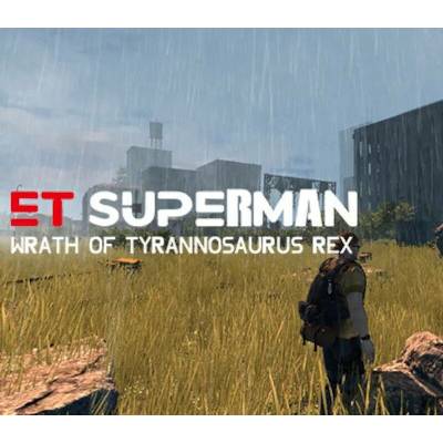 ET Superman: Wrath of Tyrannosaurus Rex