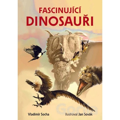 Fascinující dinosauři - Vladimír Socha, Jan Sovák (ilustrátor)