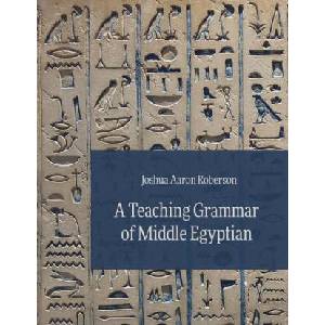 A Teaching Grammar of Middle Egyptian (ISBN: 9781957454580)