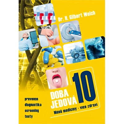 Doba jedová 10 - Méně medicíny - více zdraví - H. Gilbert Welch