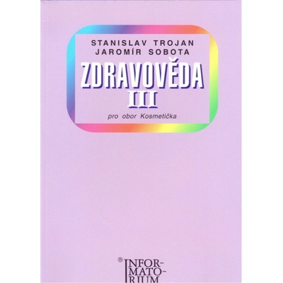 Zdravověda III - Pro 3 ročník UO Kosmetika - Stanislav Trojan, Jaromír Sobota