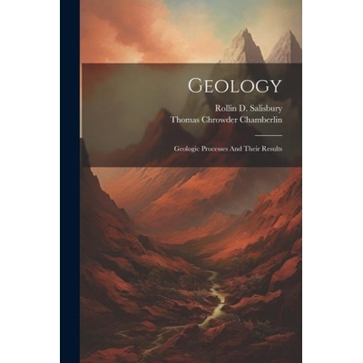 Geology: Geologic Processes And Their Results