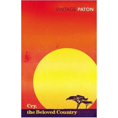 Cry, the Beloved Country: A Story of Comfort in Desolation - A. Paton