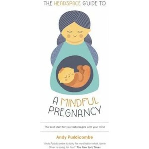 Headspace Guide To. . . A Mindful Pregnancy | Andy Puddicombe (ISBN: 9781444722222)