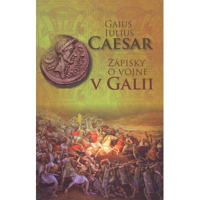 Zápisky o vojne v Galii - Gaius Iulius Caesar