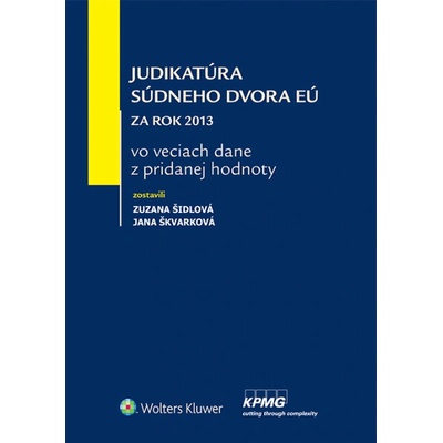 Judikatúra Súdneho dvora EÚ za rok 2013 vo veciach dane z pridanej hodnoty - Šidlová Zuzana, Škvarková Jana