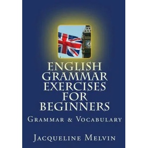 English Grammar Exercises for Beginners | Jacqueline Melvin (ISBN: 9781515385738)