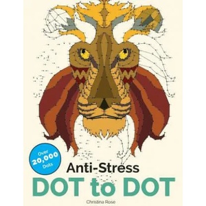 Anti-Stress Dot to Dot | Christina Rose (ISBN: 9781910771952)