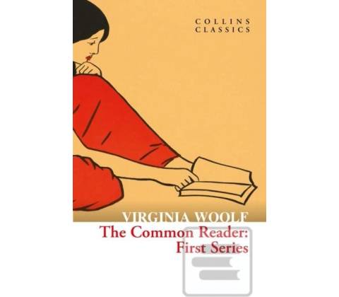 The Common Reader - Virginia Woolf