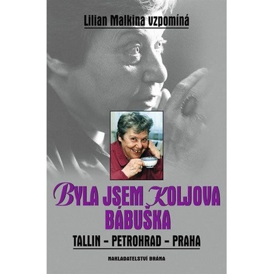 Byla jsem Koljova bábuška - Lilian Malkina