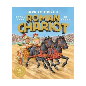 How to Drive a Roman Chariot | CARYL HART (ISBN: 9781471181757)
