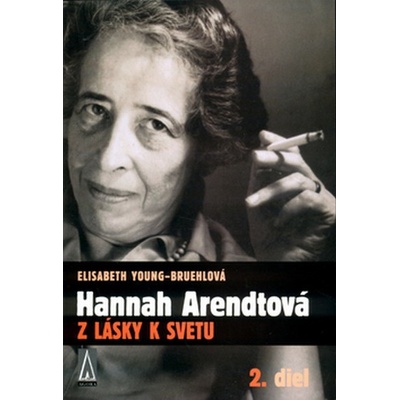 Hannah Arendtová Z lásky k svetu - Elisabeth Young-Bruehlová