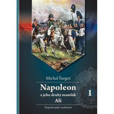 Napoleon a jeho druhý mamlúk Ali 1 - Michal Šurgot