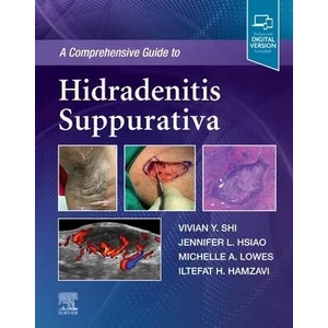 Comprehensive Guide to Hidradenitis Suppurativa | Vivian Y. Shi, Jennifer L. Hsiao, Michelle Lowes, Iltefat Hamzavi (ISBN: 9780323777247)