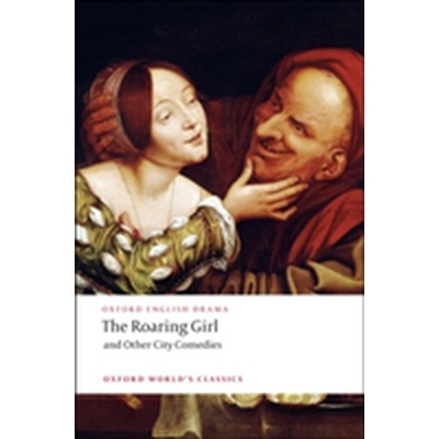 Roaring Girl and Other City Comedies
