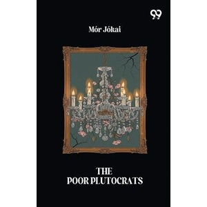 The Poor Plutocrats | Mor Jokai (ISBN: 9789373400860)