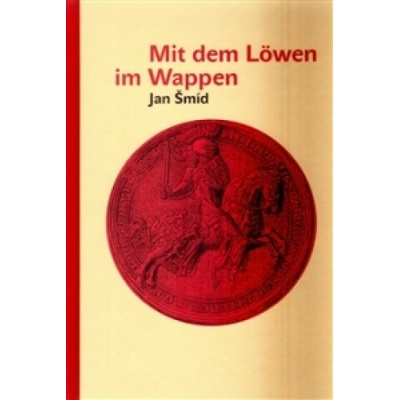 Mit dem Löwen im Wappen - Jan Šmíd