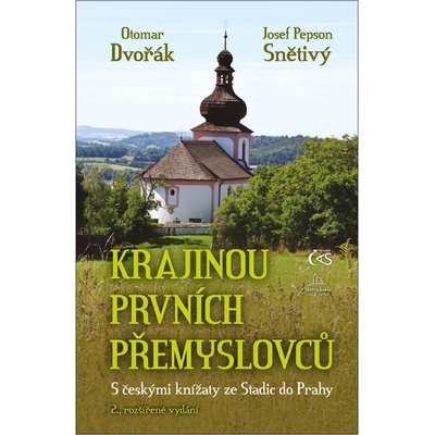 Krajinou prvních Přemyslovců - S českými knížaty ze Stadic do Prahy, 2. vydání - Otomar Dvořák