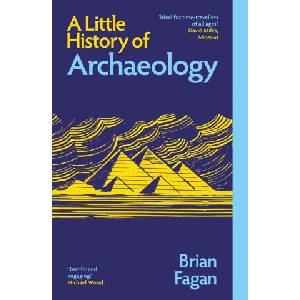 A Little History of Archaeology | Brian Fagan (ISBN: 9780300283402)