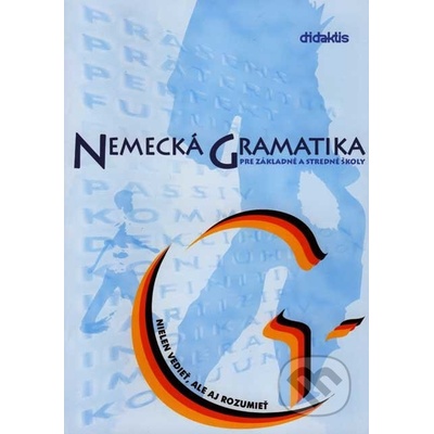 Nemecká gramatika pre základné a stredné školy - Nielen vedieť, ale aj rozumieť - Kolektív autorov