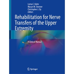 Rehabilitation for Nerve Transfers of the Upper Extremity | Lorna C. Kahn, Macyn M. Stonner, Christopher J. Dy (ISBN: 9783031920073)