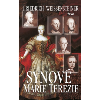 Synové Marie Terezie - 2.vydání - Weissensteiner Friedrich
