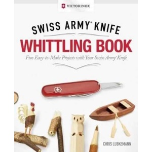 Victorinox Swiss Army Knife Whittling Book, Gift Edition (ISBN: 9781565239098)