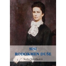 Sisi. Rodokmen duše - Soňa Sirotková